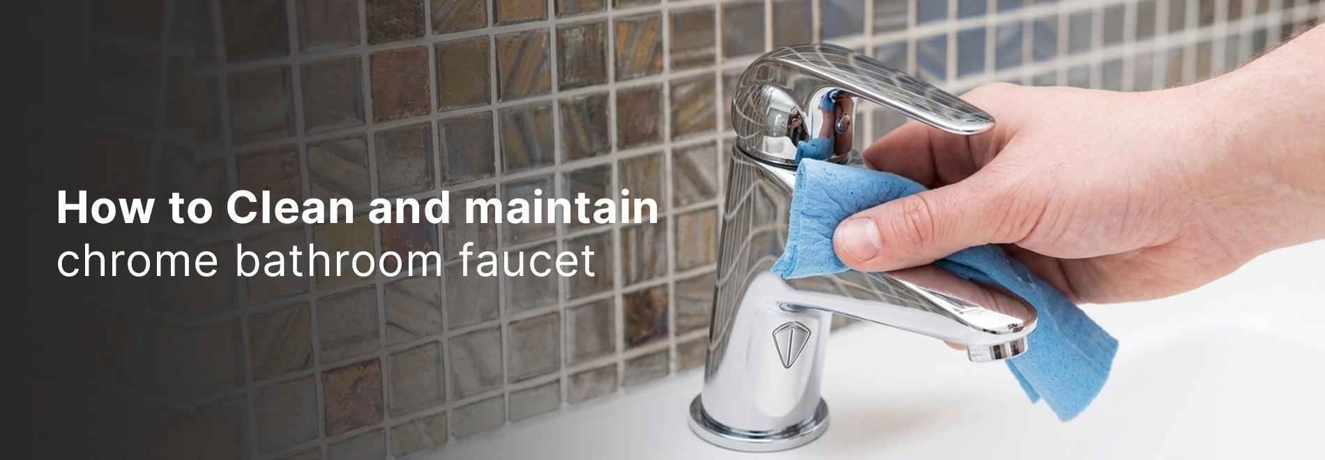 How to Clean and Maintain Chrome Bathroom Faucets